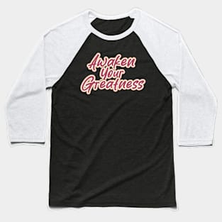 Awaken Your Greatness Baseball T-Shirt